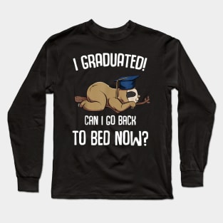 I Graduated Can I Go Back To Bed Now Long Sleeve T-Shirt